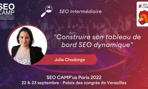 Construire son tableau de bord SEO dynamique dans Datastudio : Conférence SEO Campus Paris 2022